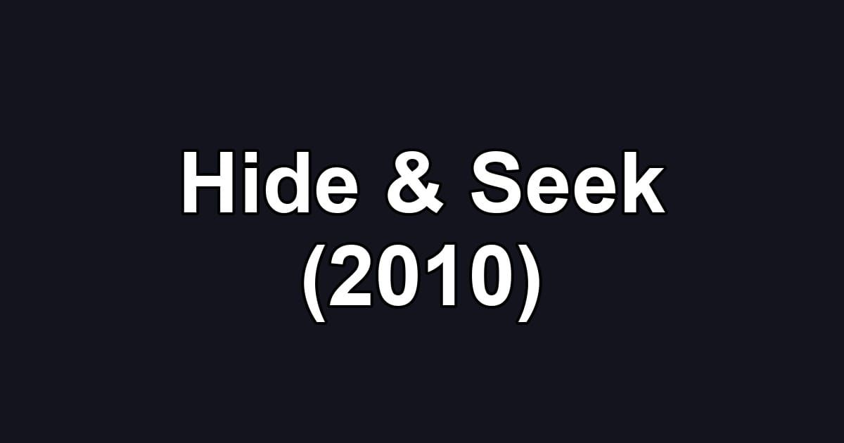 Hide & Seek (2010)