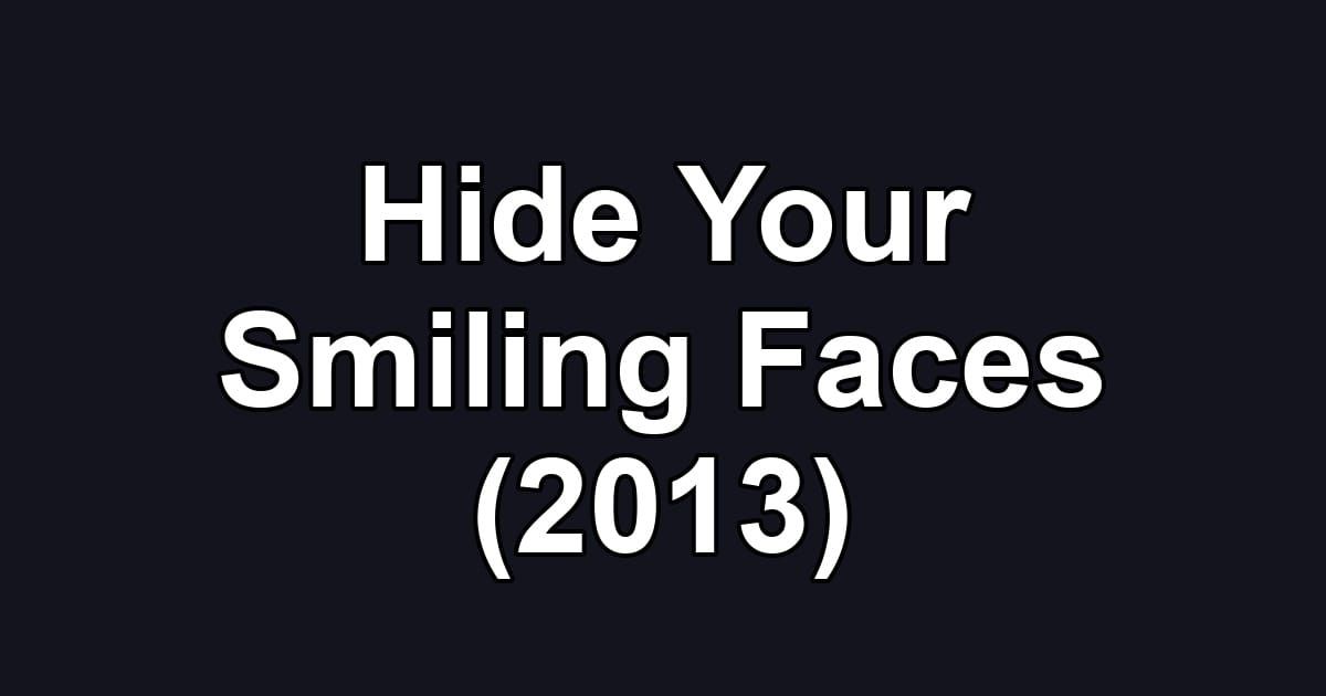 Hide Your Smiling Faces (2013)