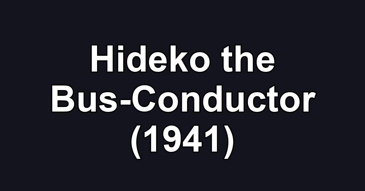 Hideko the Bus-Conductor (1941)