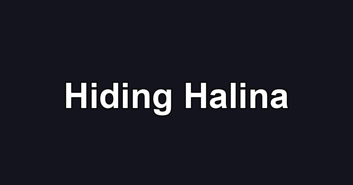 Hiding Halina