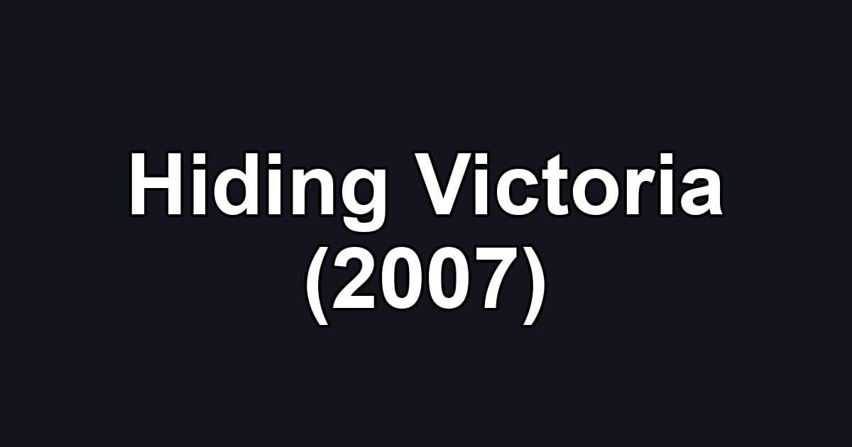 Hiding Victoria (2007)