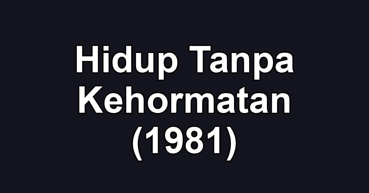 Hidup Tanpa Kehormatan (1981)