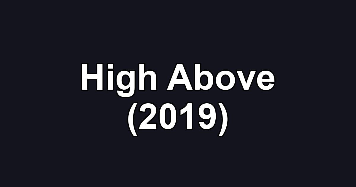 High Above (2019)