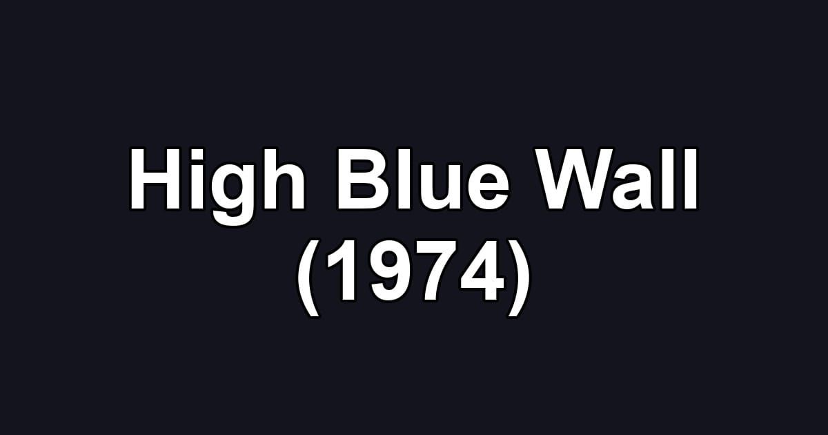 High Blue Wall (1974)