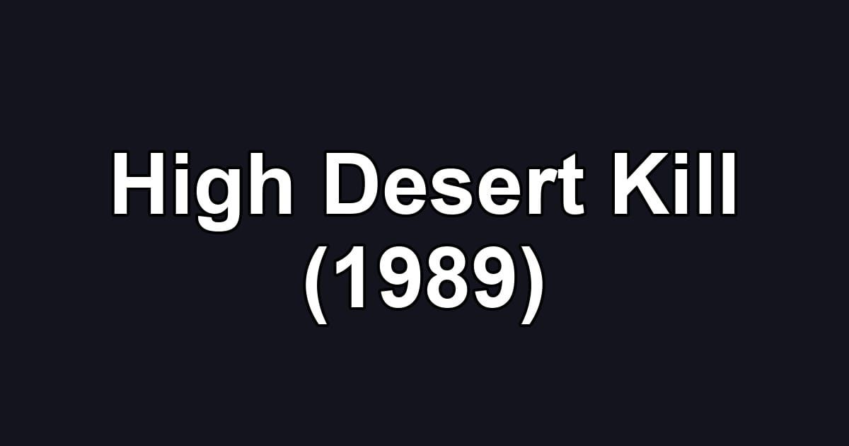 High Desert Kill (1989)