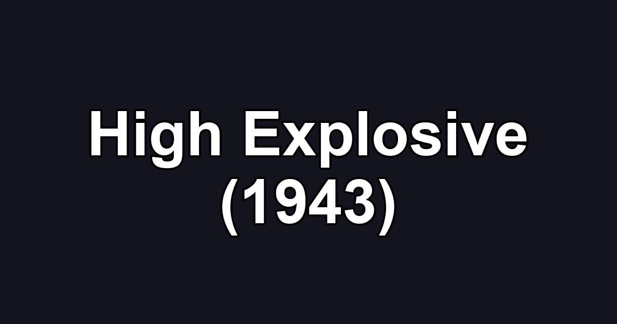 High Explosive (1943)