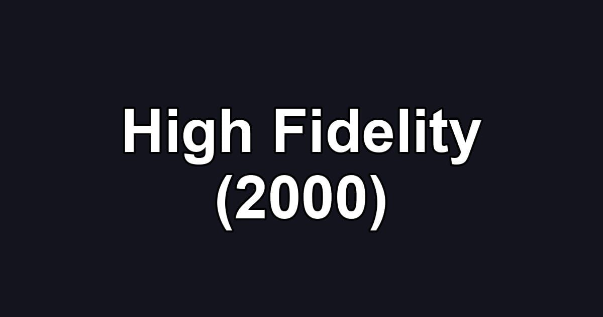 High Fidelity (2000)