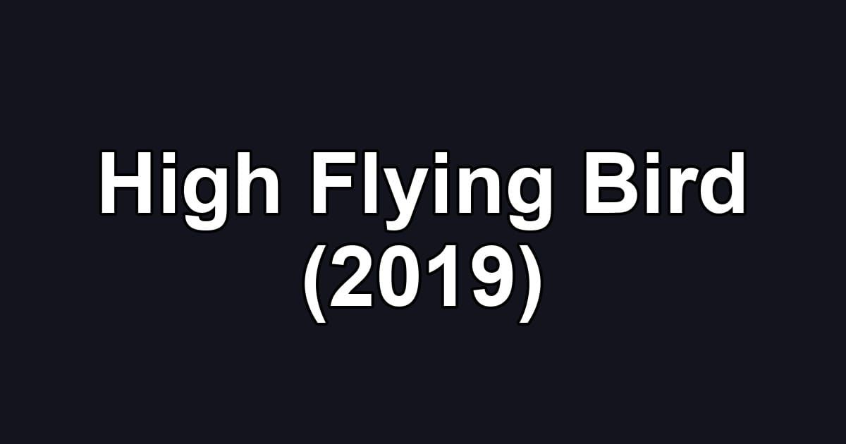 High Flying Bird (2019)