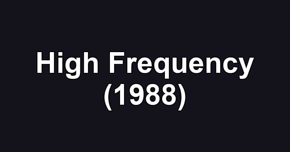 High Frequency (1988)