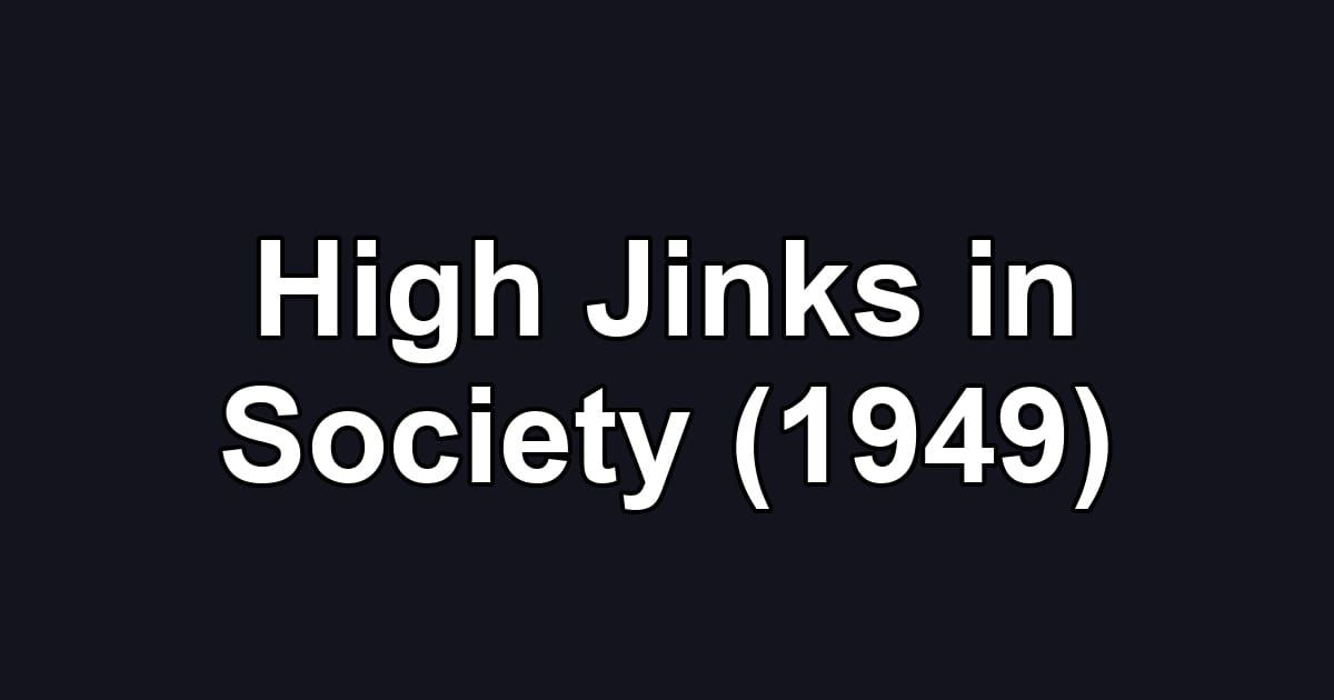 High Jinks in Society (1949)
