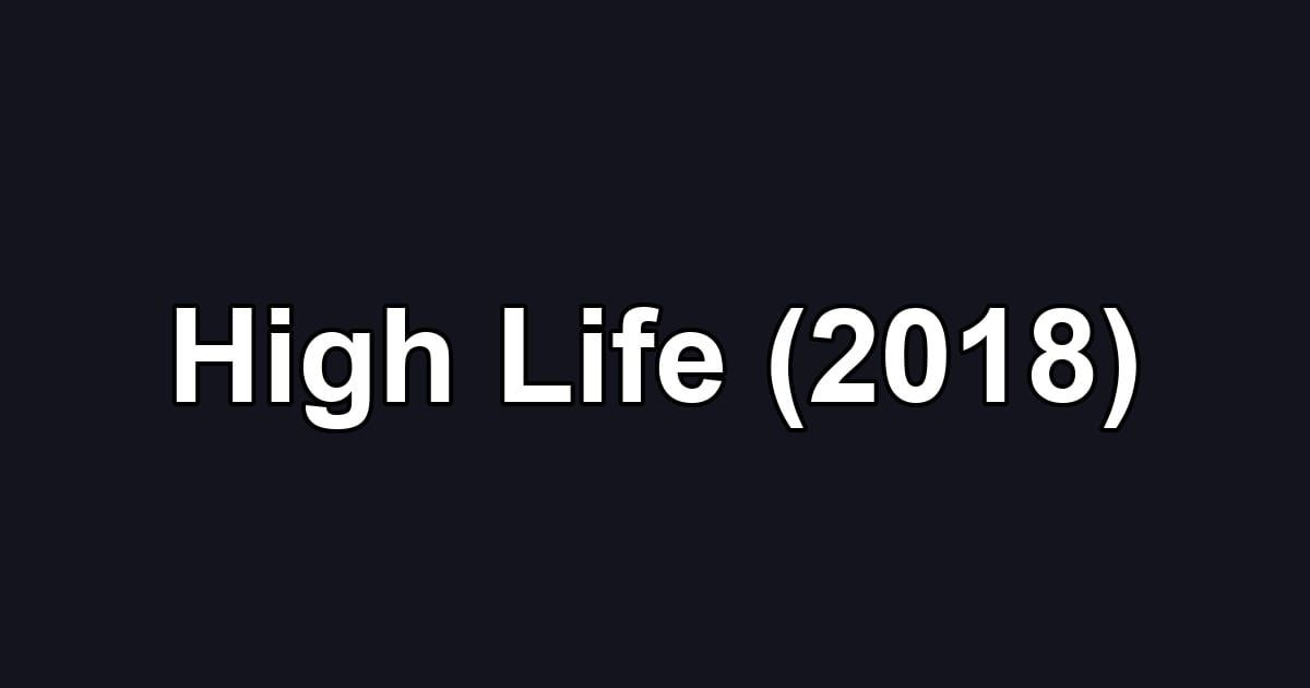 High Life (2018)