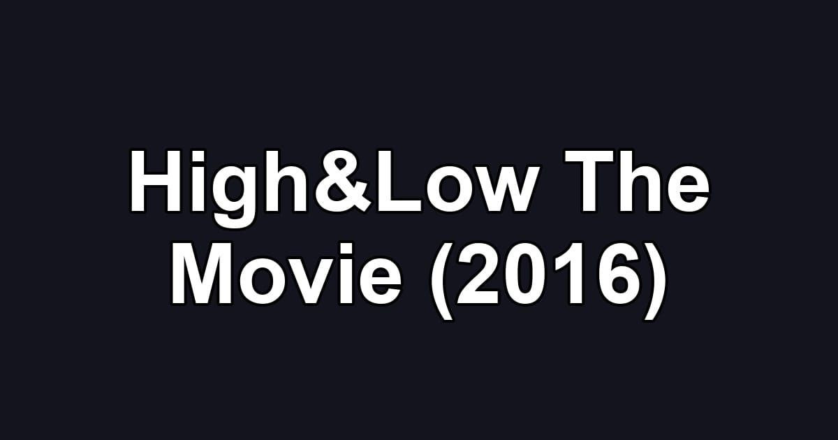 High&Low The Movie (2016)