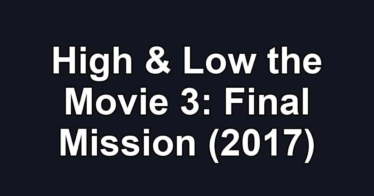 High & Low the Movie 3: Final Mission (2017)