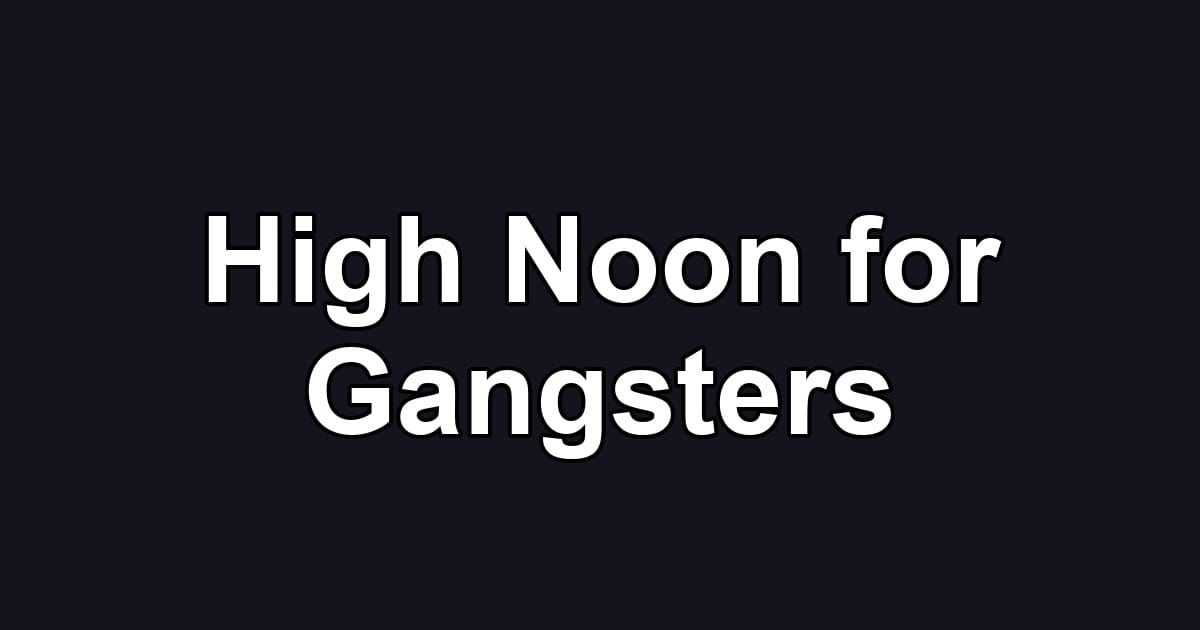 High Noon for Gangsters