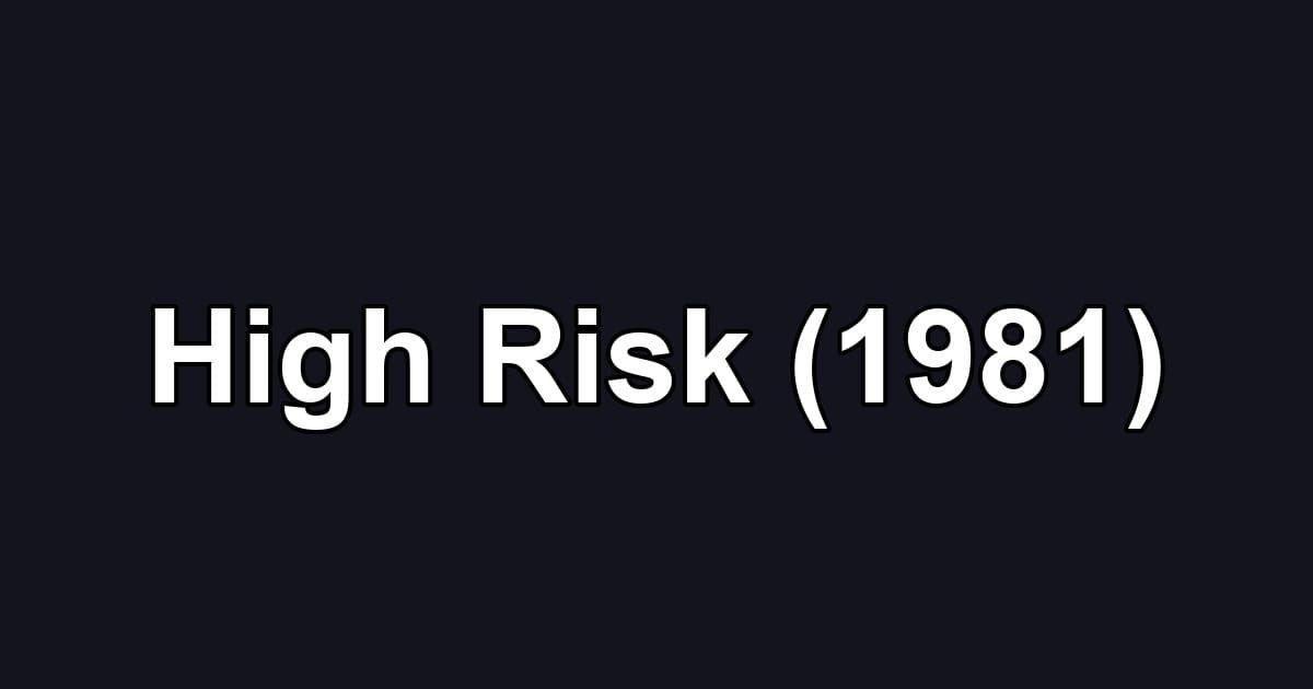 High Risk (1981)