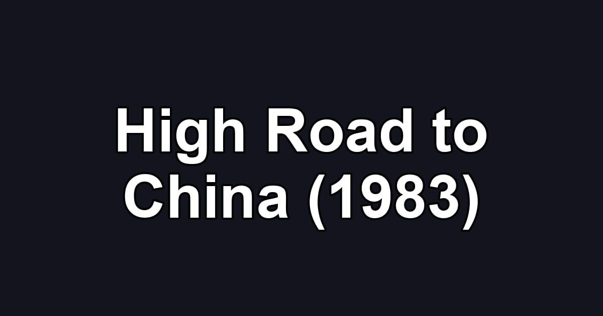 High Road to China (1983)