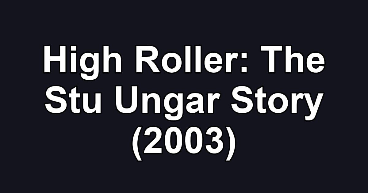 High Roller: The Stu Ungar Story (2003)
