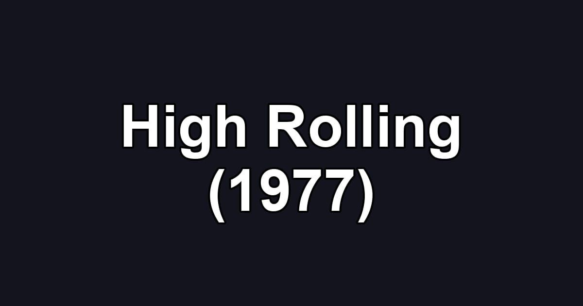 High Rolling (1977)