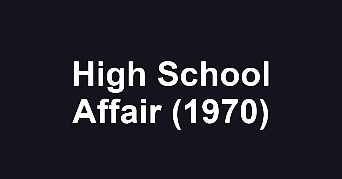 High School Affair (1970)