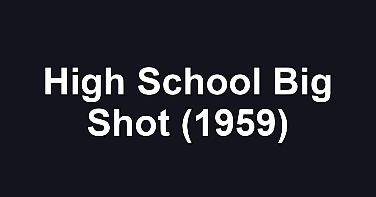 High School Big Shot (1959)