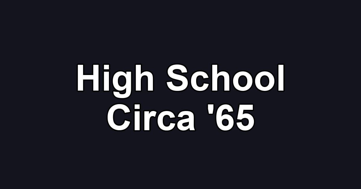 High School Circa '65