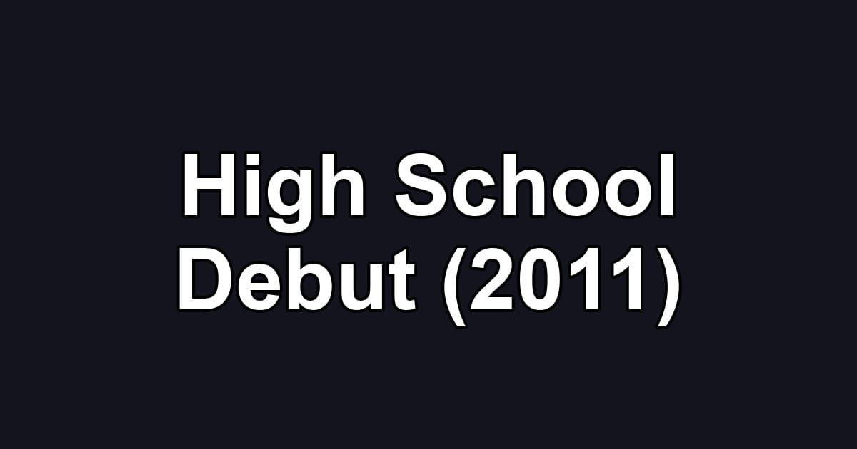 High School Debut (2011)