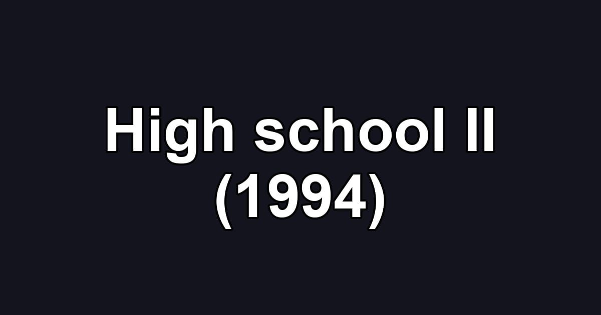 High school II (1994)