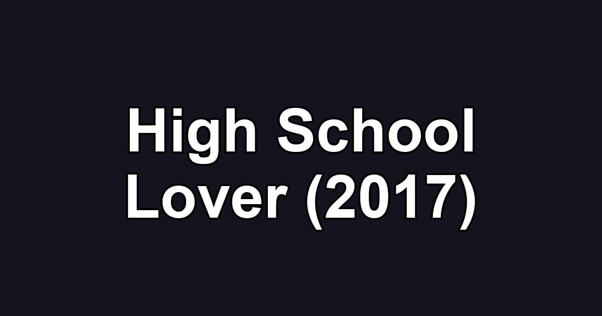 High School Lover (2017)