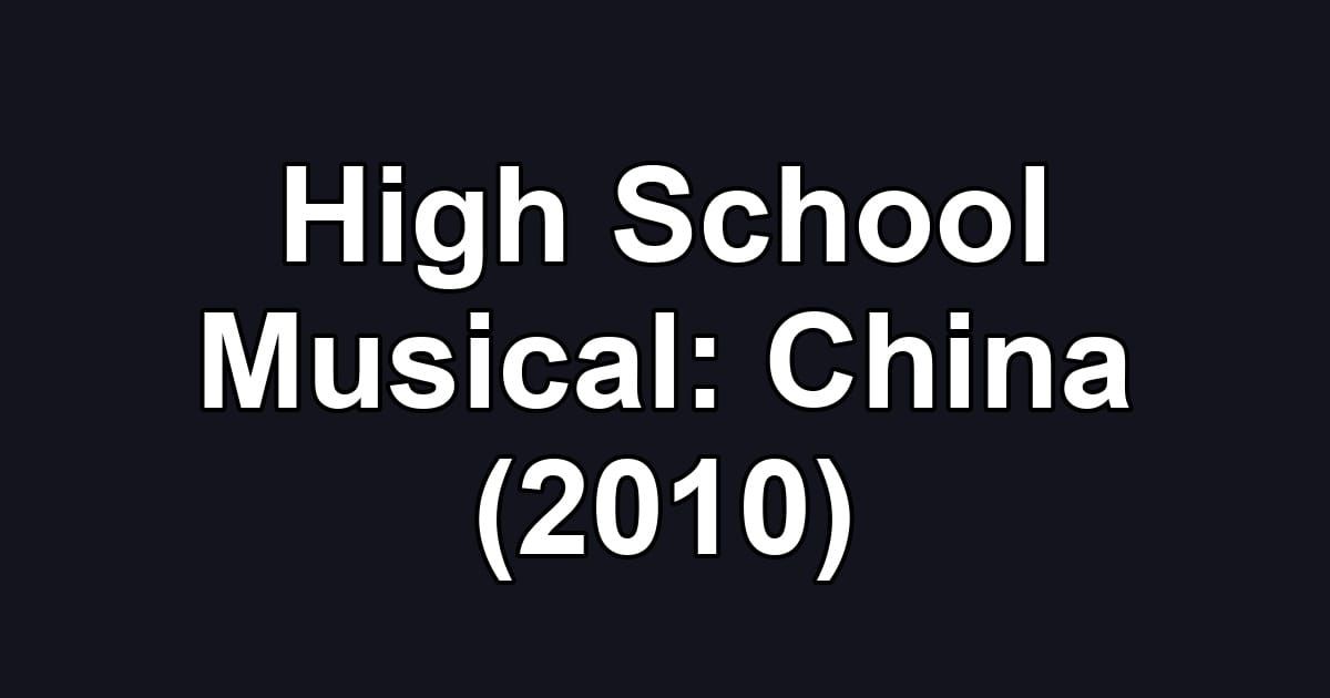 High School Musical: China (2010)