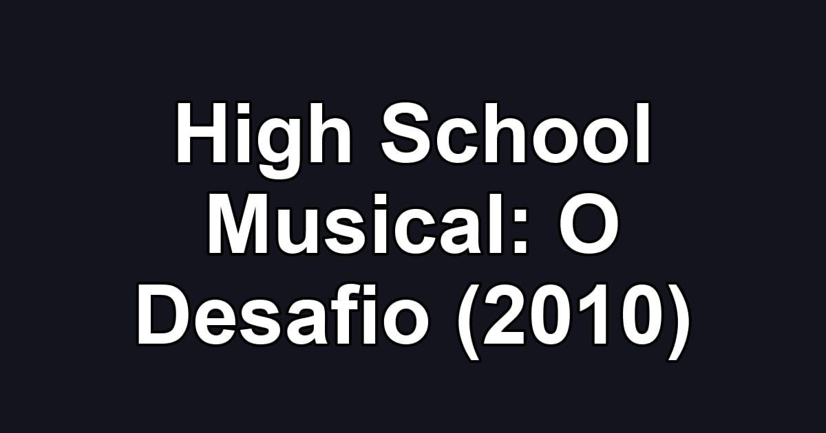 High School Musical: O Desafio (2010)