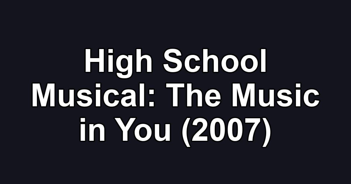 High School Musical: The Music in You (2007)