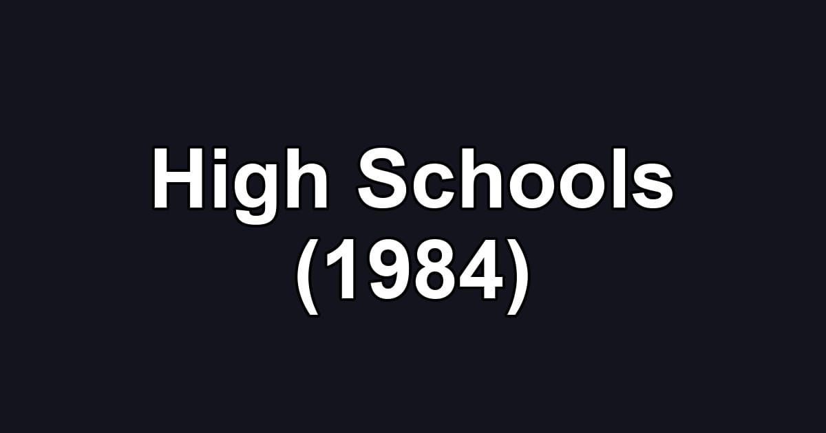 High Schools (1984)