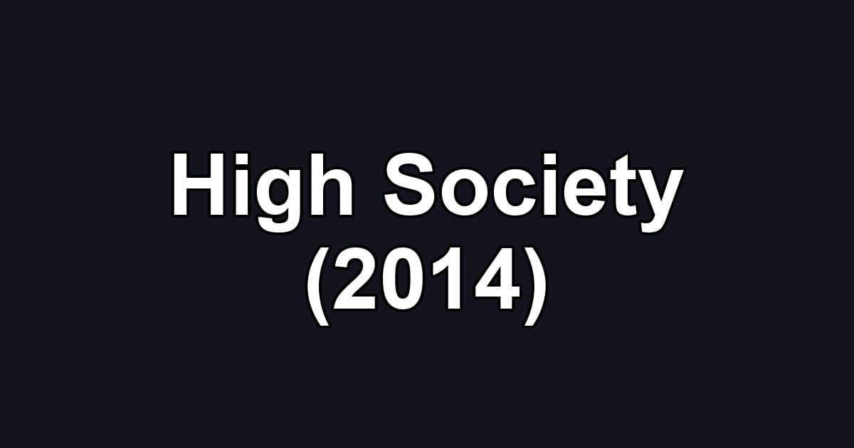 High Society (2014)