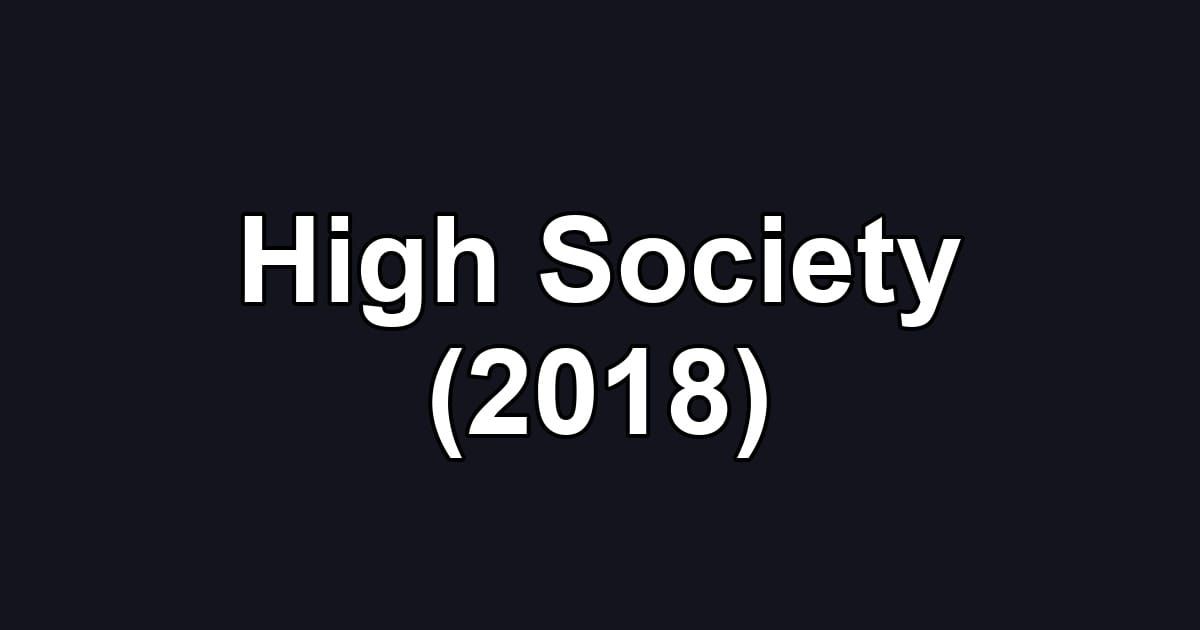 High Society (2018)