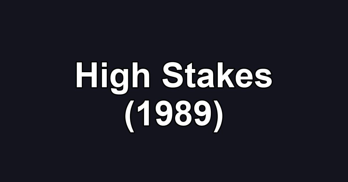 High Stakes (1989)