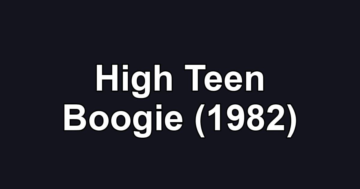 High Teen Boogie (1982)