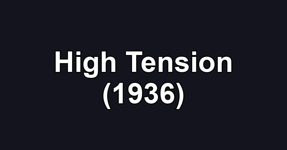 High Tension (1936)