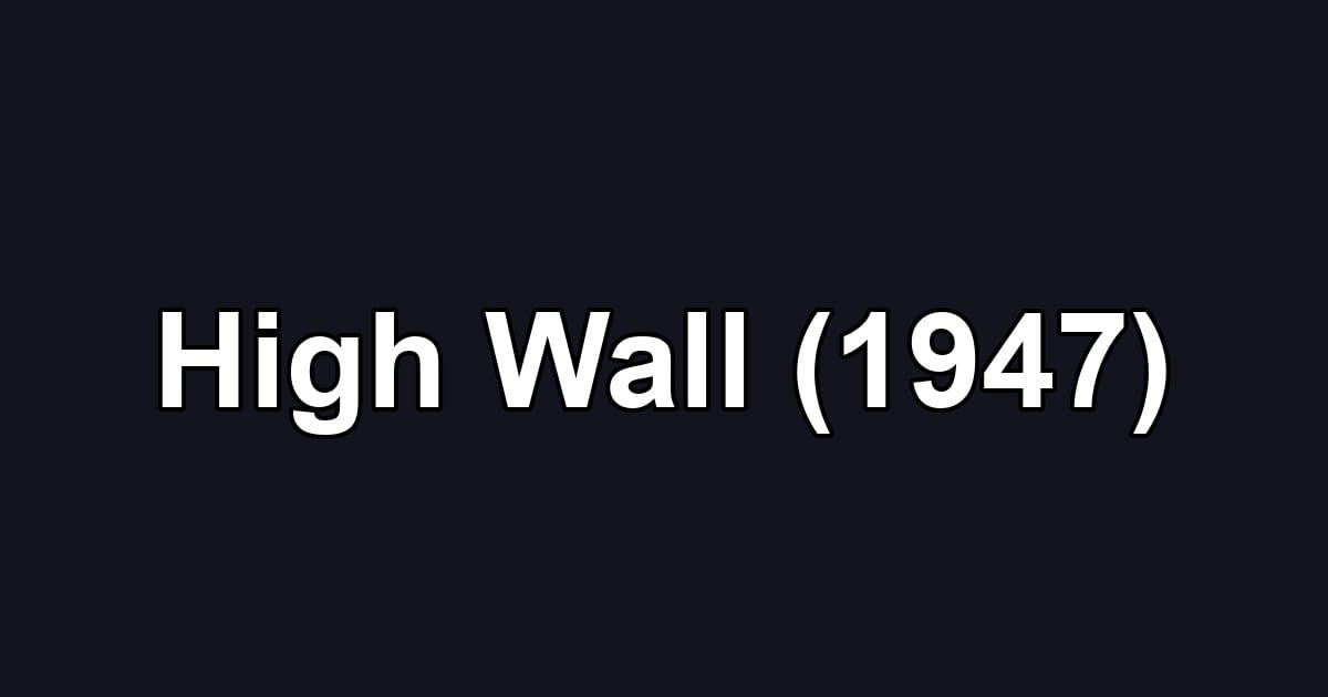 High Wall (1947)