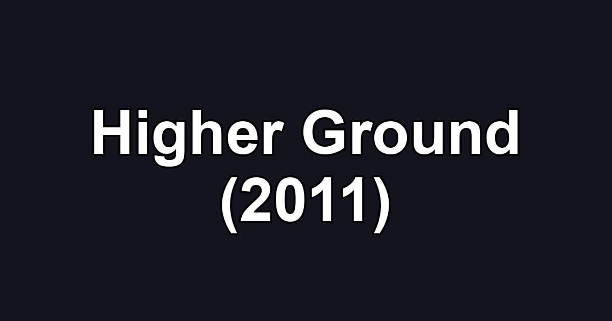 Higher Ground (2011)