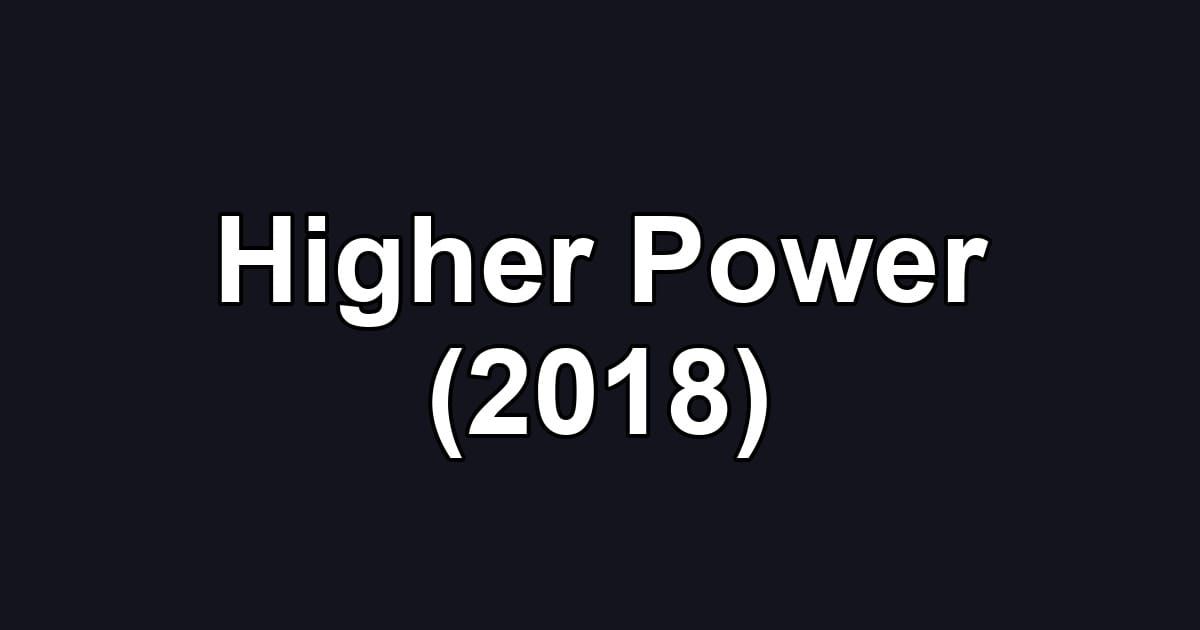 Higher Power (2018)