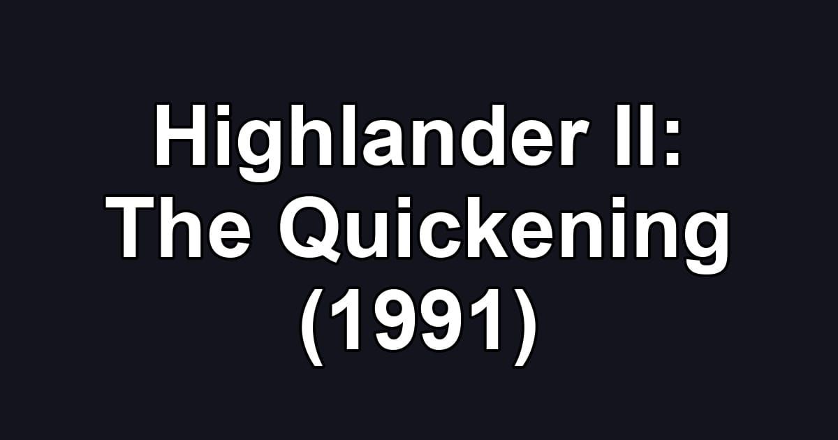 Highlander II: The Quickening (1991)