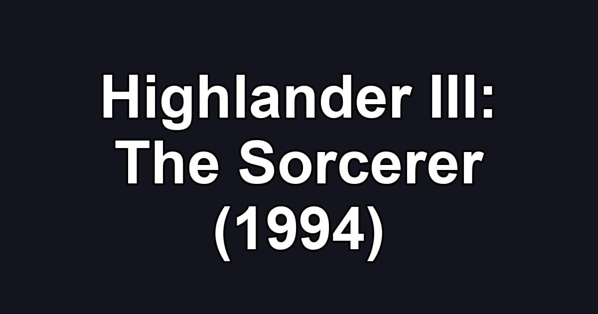 Highlander III: The Sorcerer (1994)