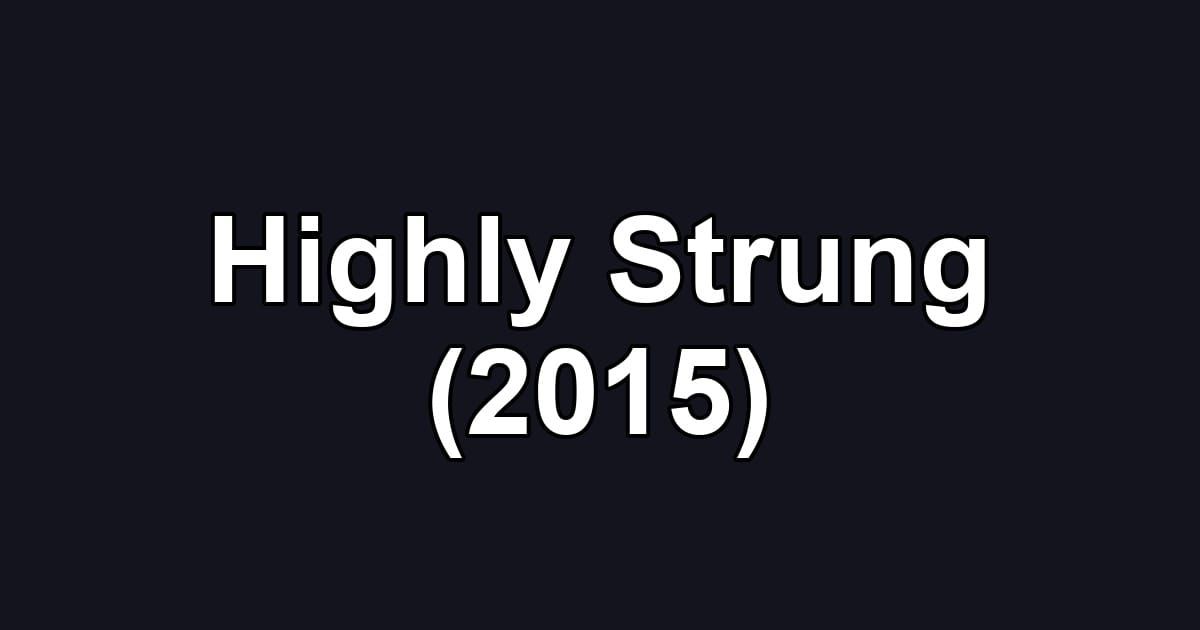 Highly Strung (2015)