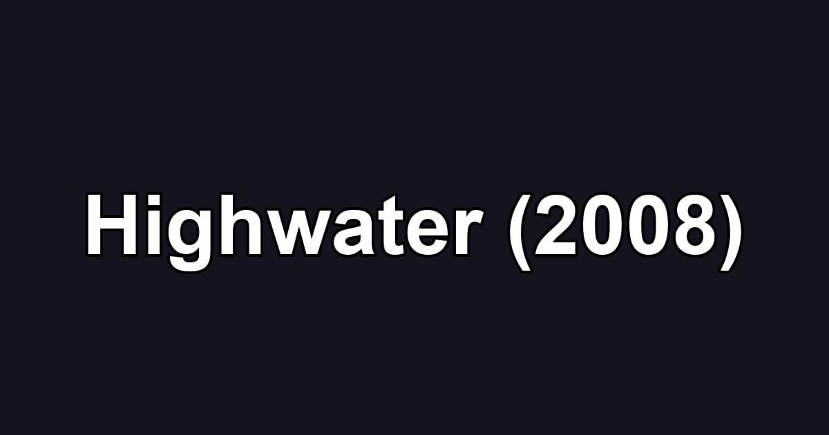 Highwater (2008)