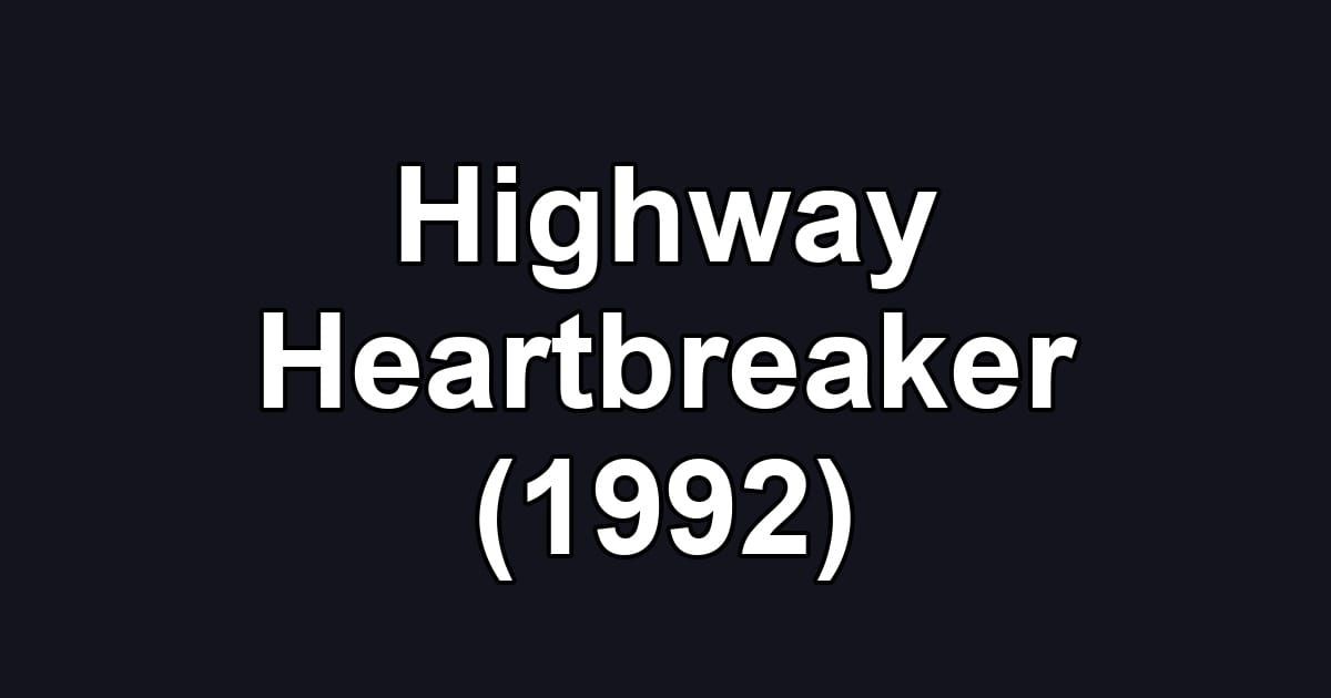 Highway Heartbreaker (1992)