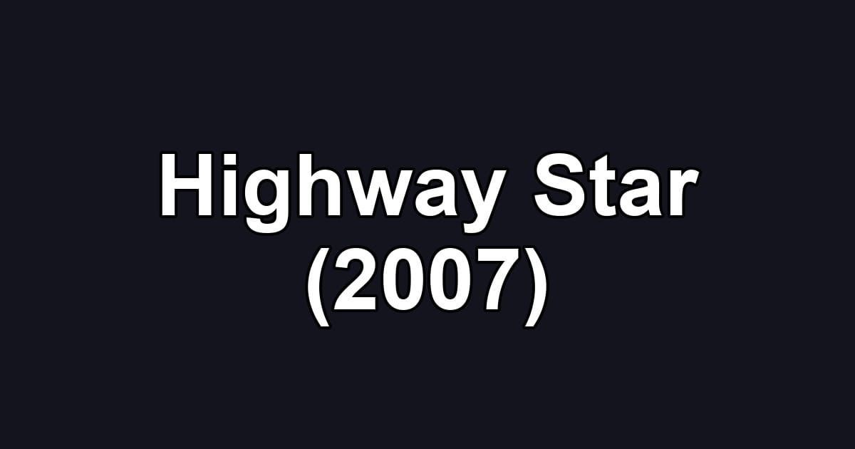 Highway Star (2007)