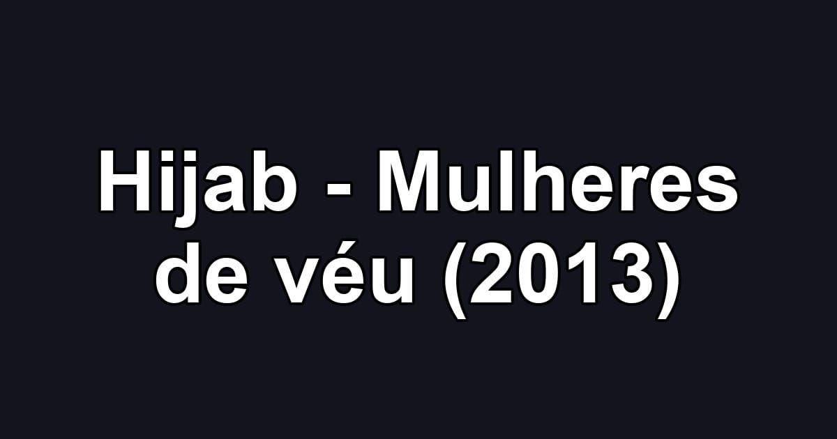 Hijab - Mulheres de véu (2013)
