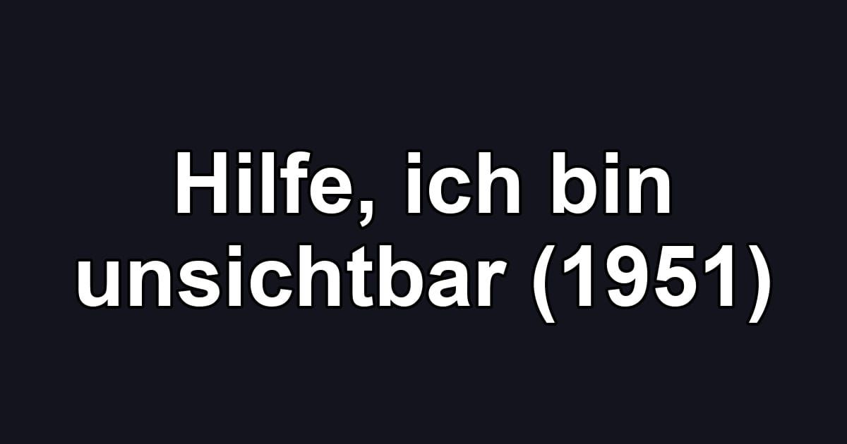 Hilfe, ich bin unsichtbar (1951)