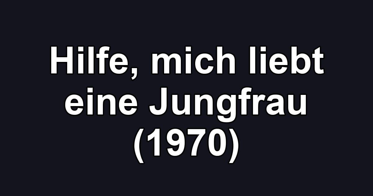 Hilfe, mich liebt eine Jungfrau (1970)