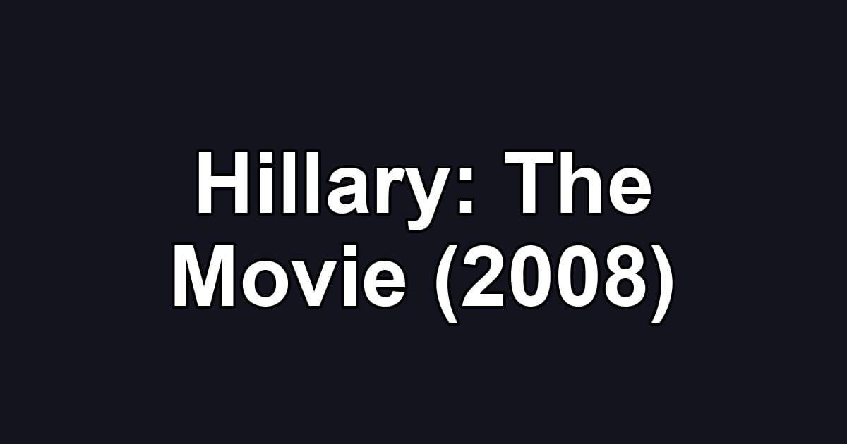 Hillary: The Movie (2008)